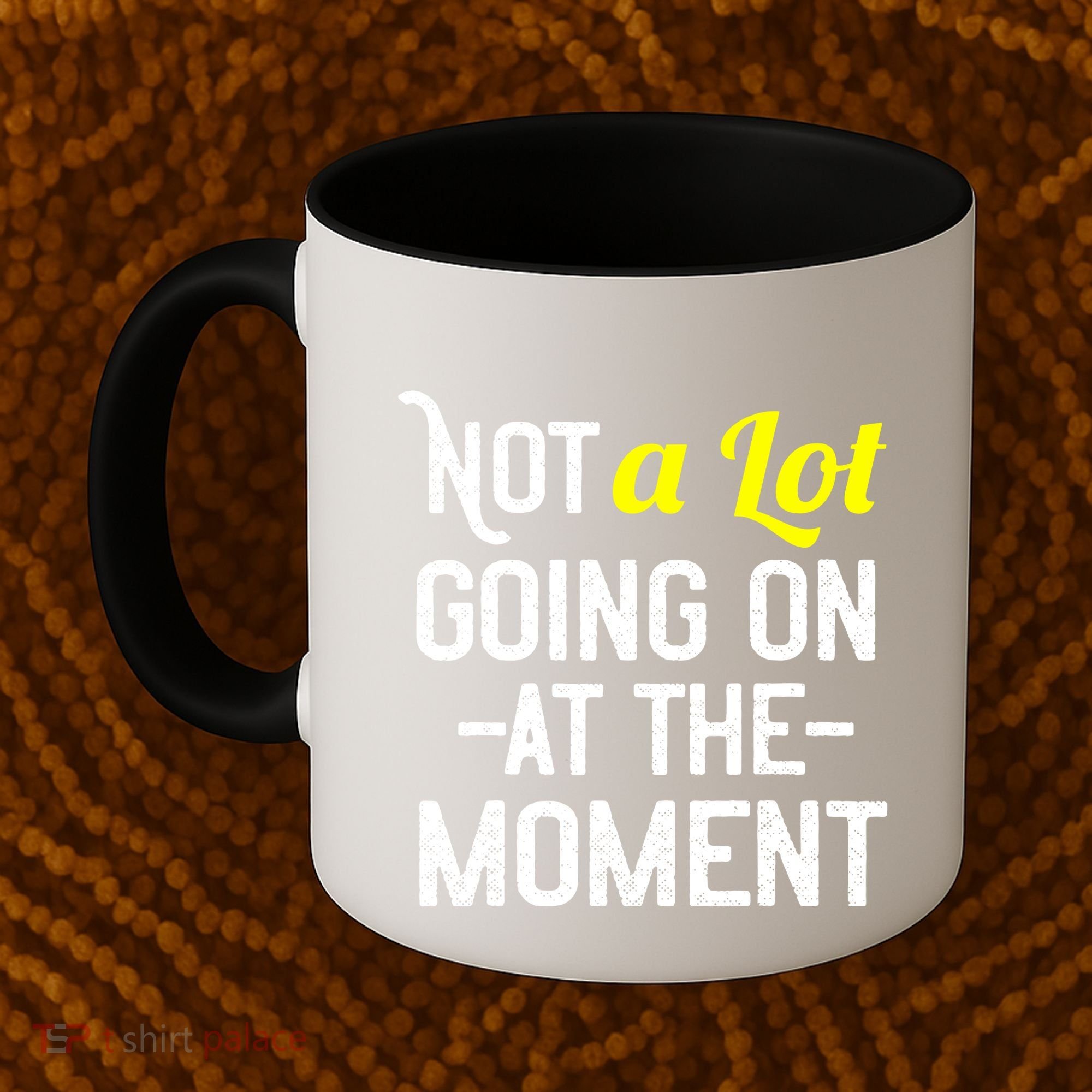 Not A Lot Going On At The Moment Coffee Mug