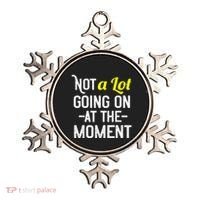 Not A Lot Going On At The Moment Ornament thumb 0