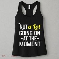 Not A Lot Going On At The Moment Women's Tank Top thumb 3