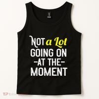 Not A Lot Going On At The Moment Tank Top thumb 2