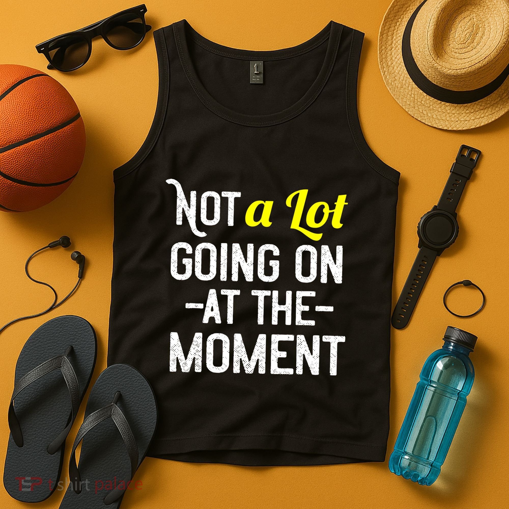 Not A Lot Going On At The Moment Tank Top