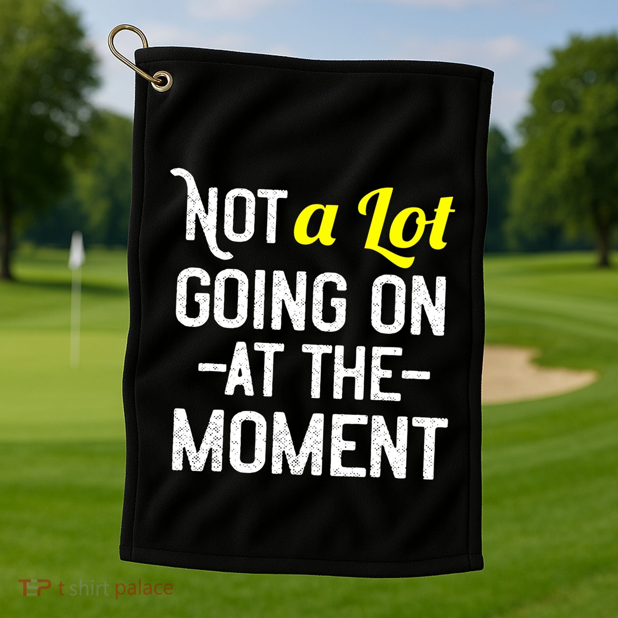 Not A Lot Going On At The Moment Golf Towel