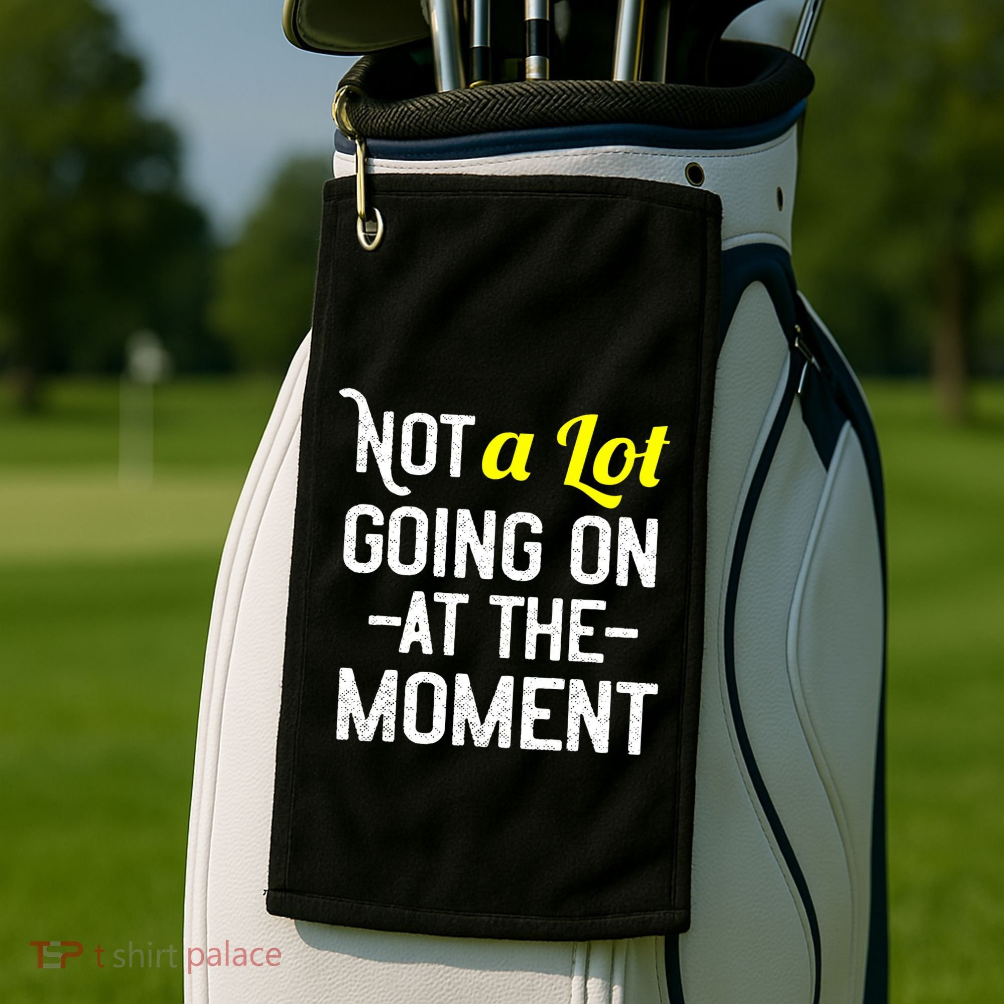 Not A Lot Going On At The Moment Golf Towel