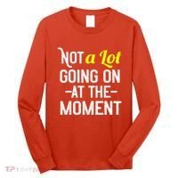 Not A Lot Going On At The Moment Long Sleeve Shirt thumb 0