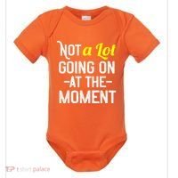 Not A Lot Going On At The Moment Baby Bodysuit thumb 0