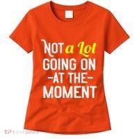 Not A Lot Going On At The Moment Women's T-Shirt thumb 0