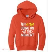 Not A Lot Going On At The Moment Kids Hoodie thumb 0