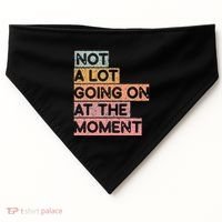 Not a Lot Going on at the Moment USA-Made Doggie Bandana thumb 0
