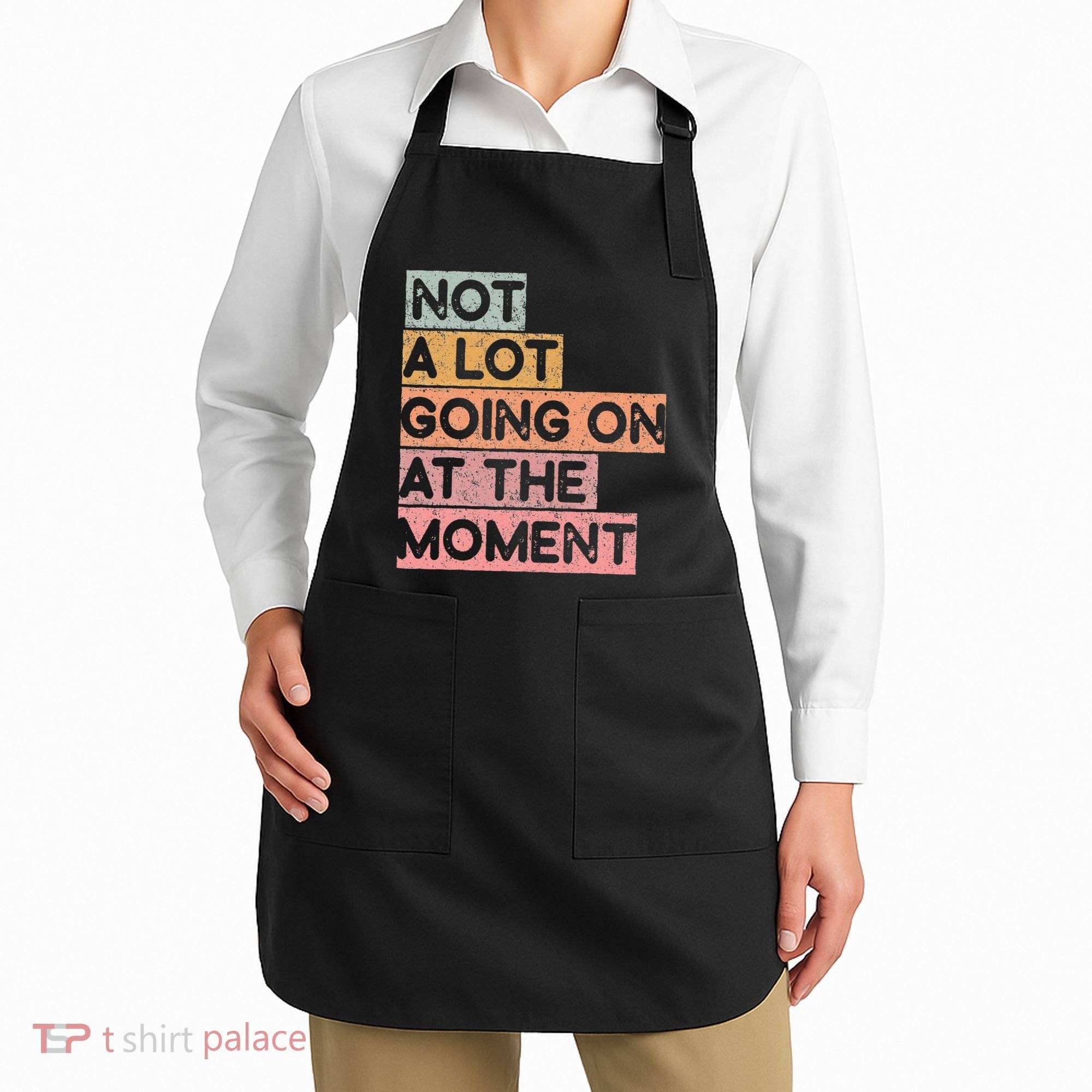 Not a Lot Going on at the Moment Apron