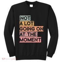 Not a Lot Going on at the Moment Sweatshirt thumb 0