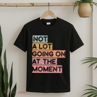 Not a Lot Going on at the Moment T-Shirt thumb 2