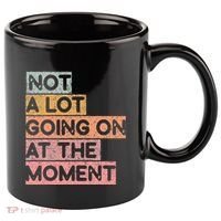 Not a Lot Going on at the Moment 11oz C Handle Ceramic Mug thumb 0