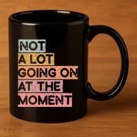 Not a Lot Going on at the Moment 11oz C Handle Ceramic Mug thumb 3