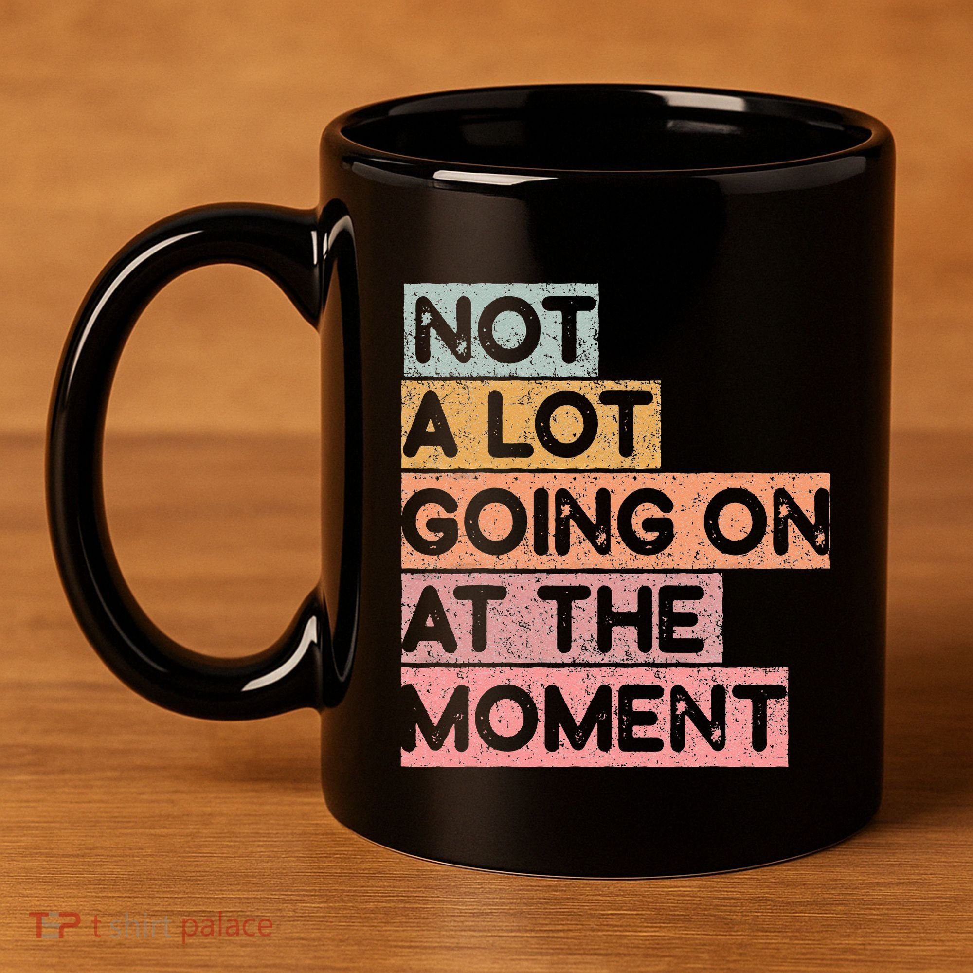 Not a Lot Going on at the Moment 11oz C Handle Ceramic Mug