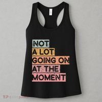 Not a Lot Going on at the Moment Women's Tank Top thumb 3