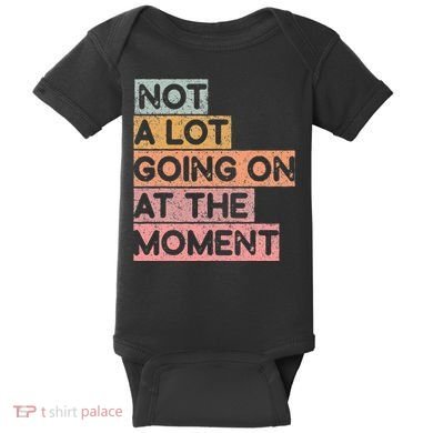 Not a Lot Going on at the Moment Baby Bodysuit