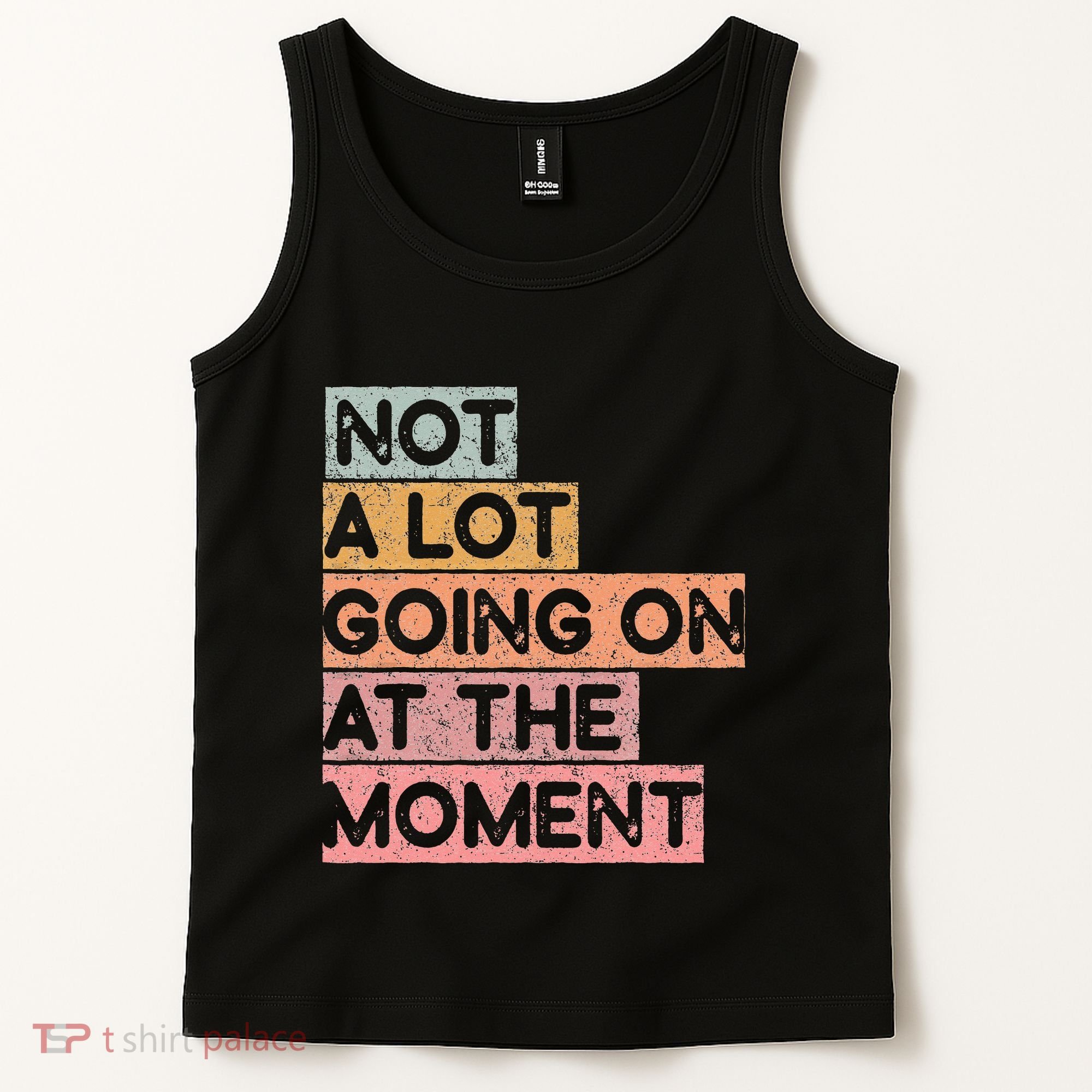 Not a Lot Going on at the Moment Tank Top