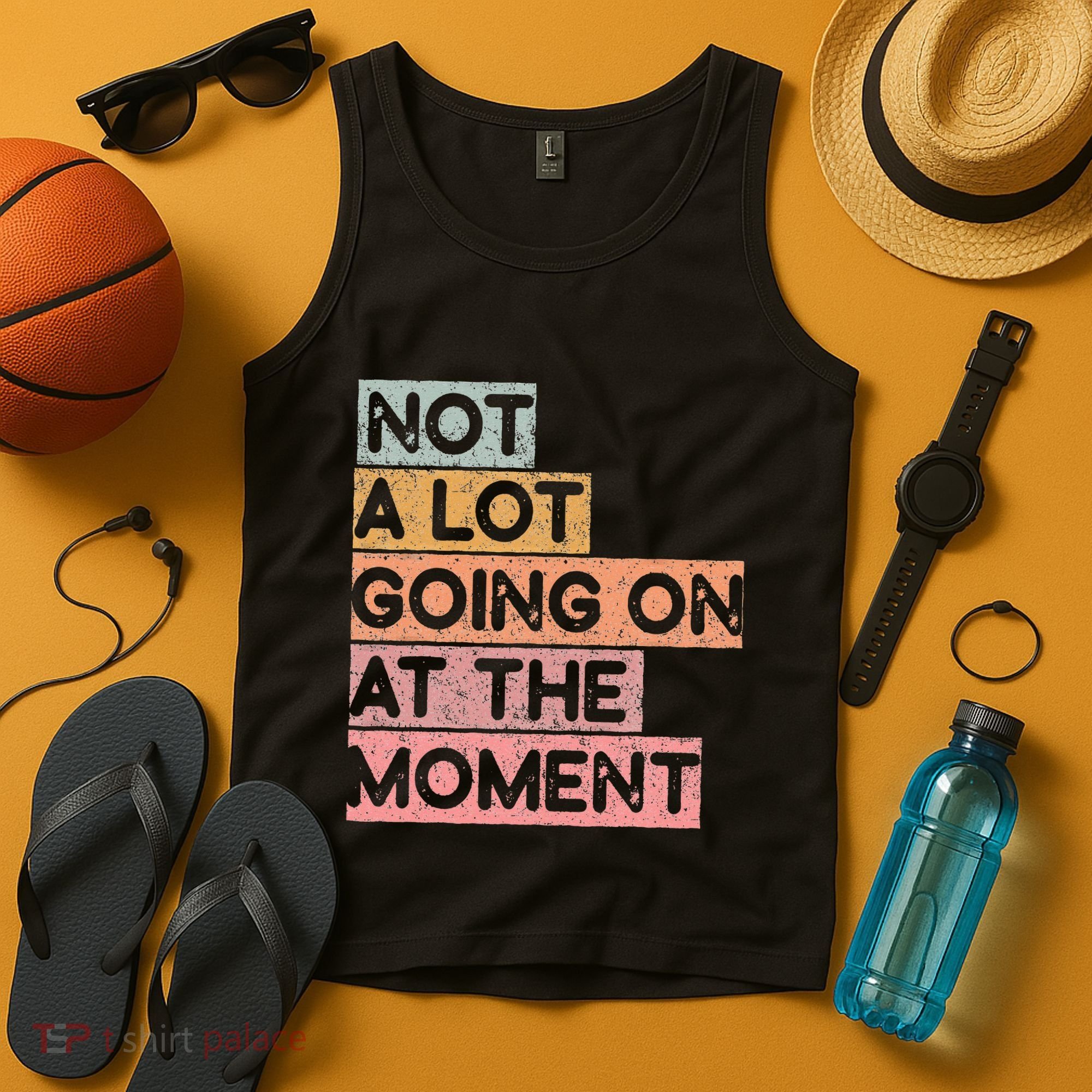 Not a Lot Going on at the Moment Tank Top