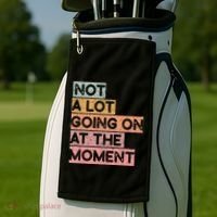 Not a Lot Going on at the Moment Golf Towel thumb 2