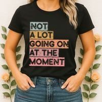 Not a Lot Going on at the Moment Women's T-Shirt thumb 2