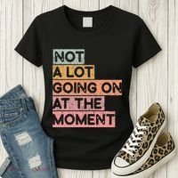 Not a Lot Going on at the Moment Women's T-Shirt thumb 3