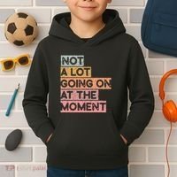 Not a Lot Going on at the Moment Kids Hoodie thumb 2