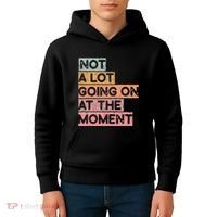 Not a Lot Going on at the Moment Kids Hoodie thumb 4