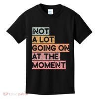 Not a Lot Going on at the Moment Kids T-Shirt thumb 0