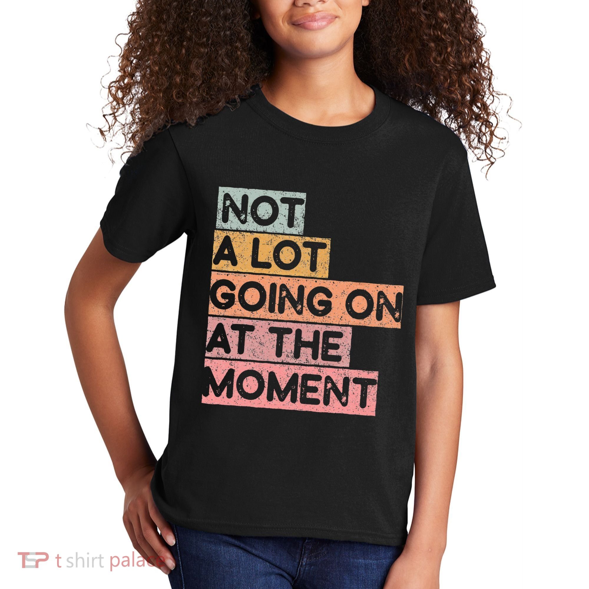 Not a Lot Going on at the Moment Kids T-Shirt