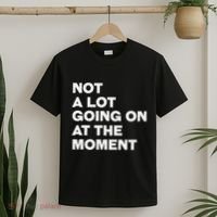 Not A Lot Going On At The Moment T-Shirt thumb 2