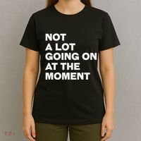Not A Lot Going On At The Moment T-Shirt thumb 4