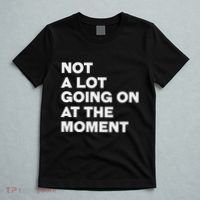 Not A Lot Going On At The Moment T-Shirt thumb 5