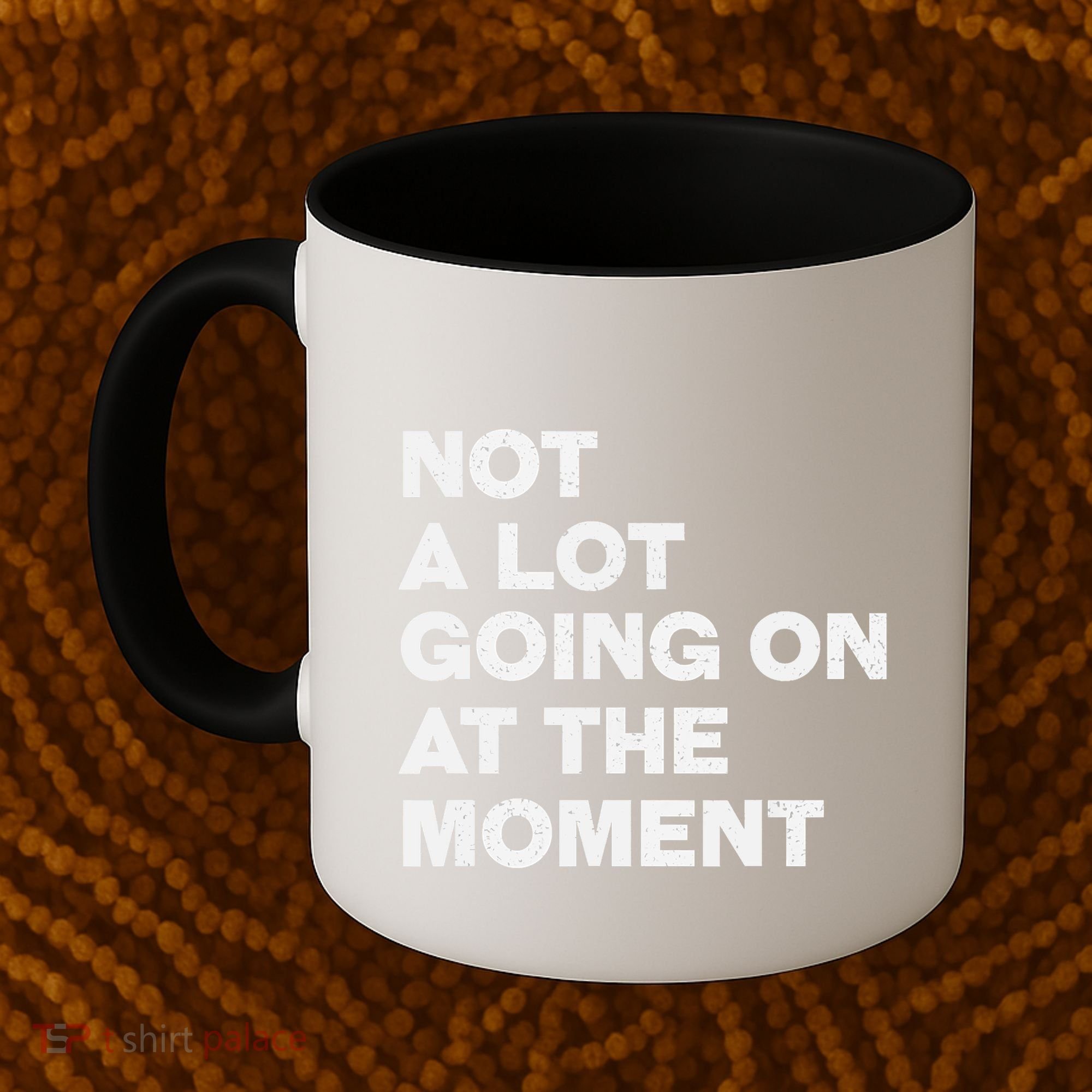 Not A Lot Going On At The Moment Coffee Mug