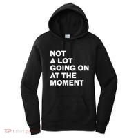 Not A Lot Going On At The Moment Women's Hoodie thumb 0