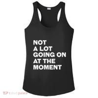 Not A Lot Going On At The Moment Ladies PosiCharge Competitor Racerback Tank thumb 0