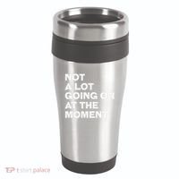 Not A Lot Going On At The Moment 16oz Travel Tumbler thumb 0