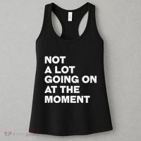 Not A Lot Going On At The Moment Women's Tank Top thumb 3