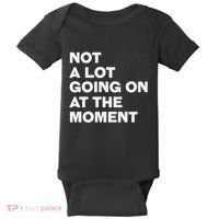 Not A Lot Going On At The Moment Baby Bodysuit thumb 0
