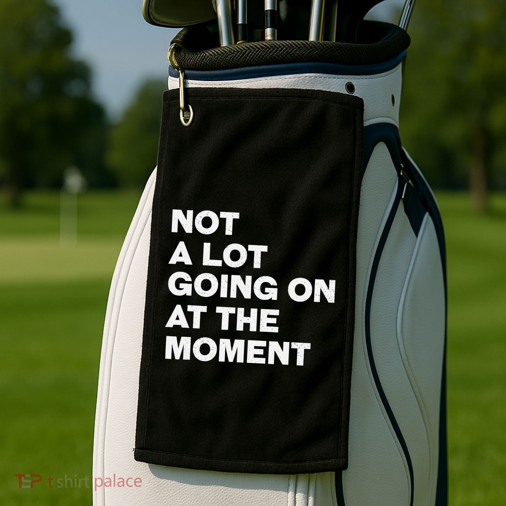 Not A Lot Going On At The Moment Golf Towel