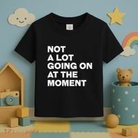 Not A Lot Going On At The Moment Toddler T-Shirt thumb 3