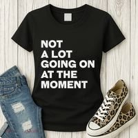 Not A Lot Going On At The Moment Women's T-Shirt thumb 3