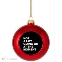 Not A Lot Going On At The Moment Plastic Christmas Ball Ornament thumb 0