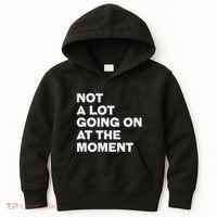 Not A Lot Going On At The Moment Kids Hoodie thumb 0