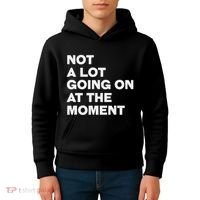 Not A Lot Going On At The Moment Kids Hoodie thumb 4