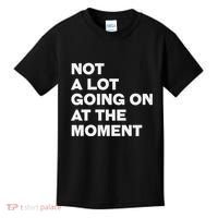 Not A Lot Going On At The Moment Kids T-Shirt thumb 0