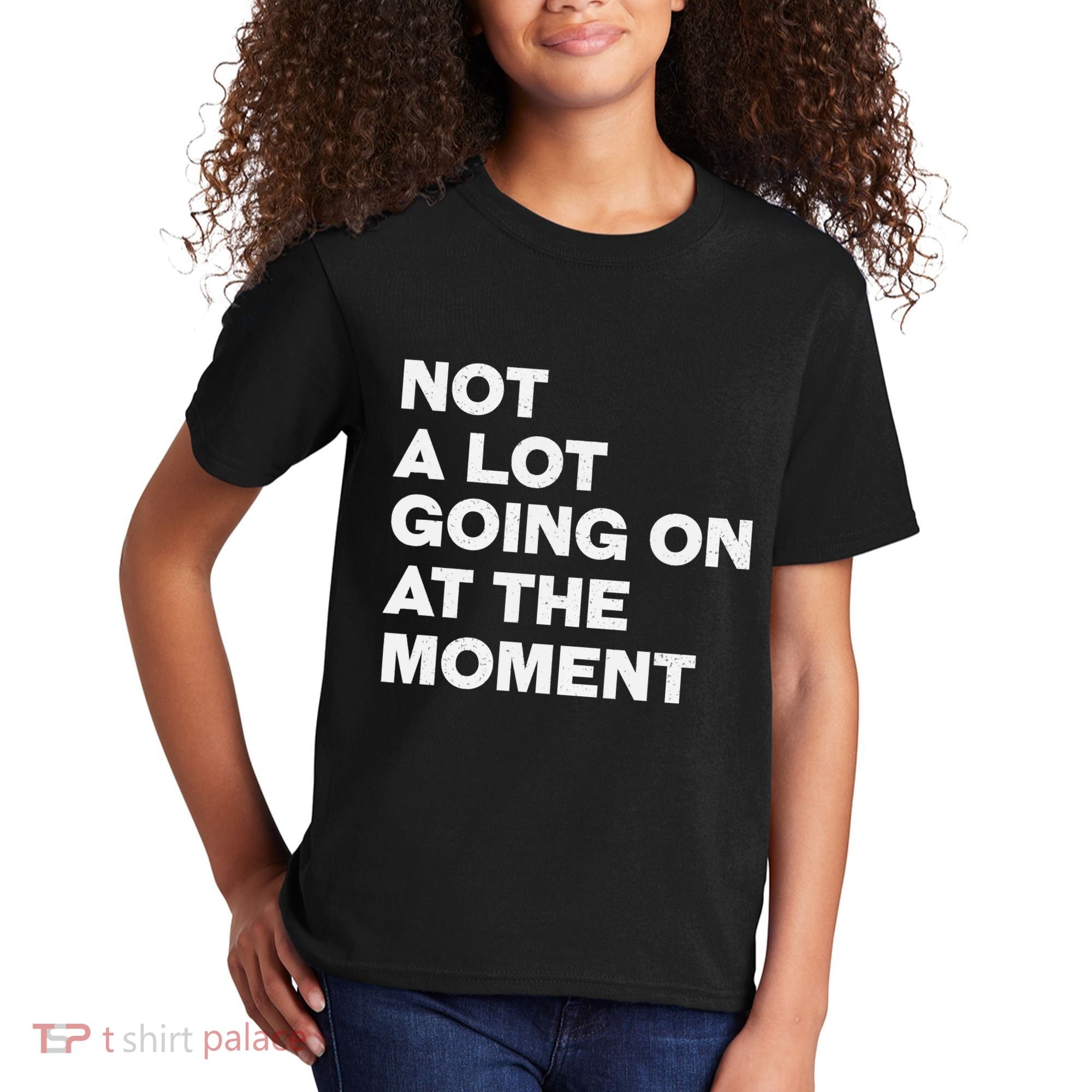 Not A Lot Going On At The Moment Kids T-Shirt