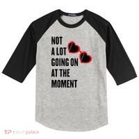 Not A Lot Going On At The Moment Retro Raglan Baseball Sleeve Shirt thumb 0