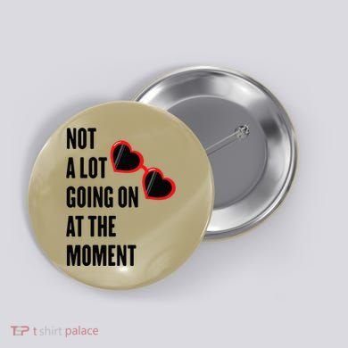 Not A Lot Going On At The Moment Retro Button