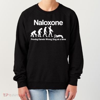 Naloxone Proving Darwin wrong 2 mg at a time Women's Sweatshirt