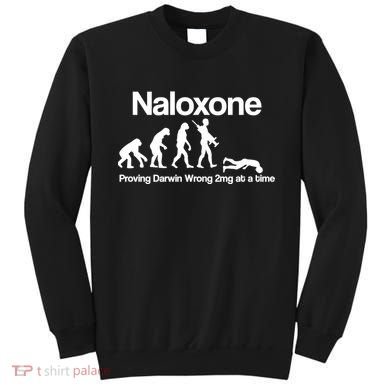 Naloxone Proving Darwin wrong 2 mg at a time Sweatshirt